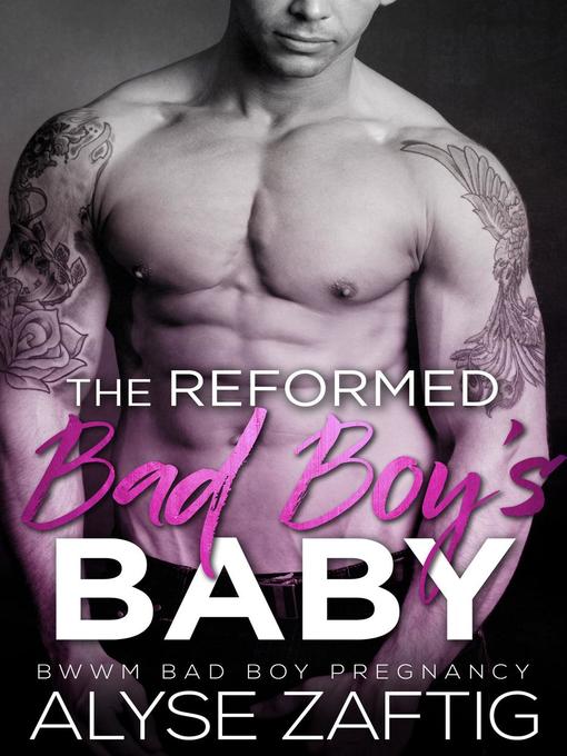 Title details for The Reformed Bad Boy's Baby by Alyse Zaftig - Available